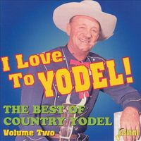 Various Artists - I Love To Yodel! - The Best Of Country Yodel, Vol. 2